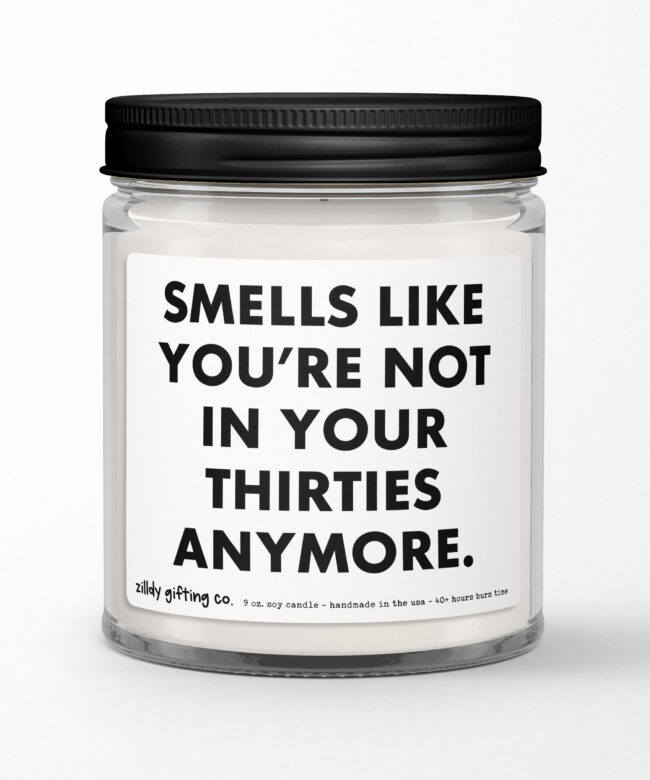 40th Birthday Gift • Smells Like You're Not In Your Thirties Anymore Personalized Soy Candle