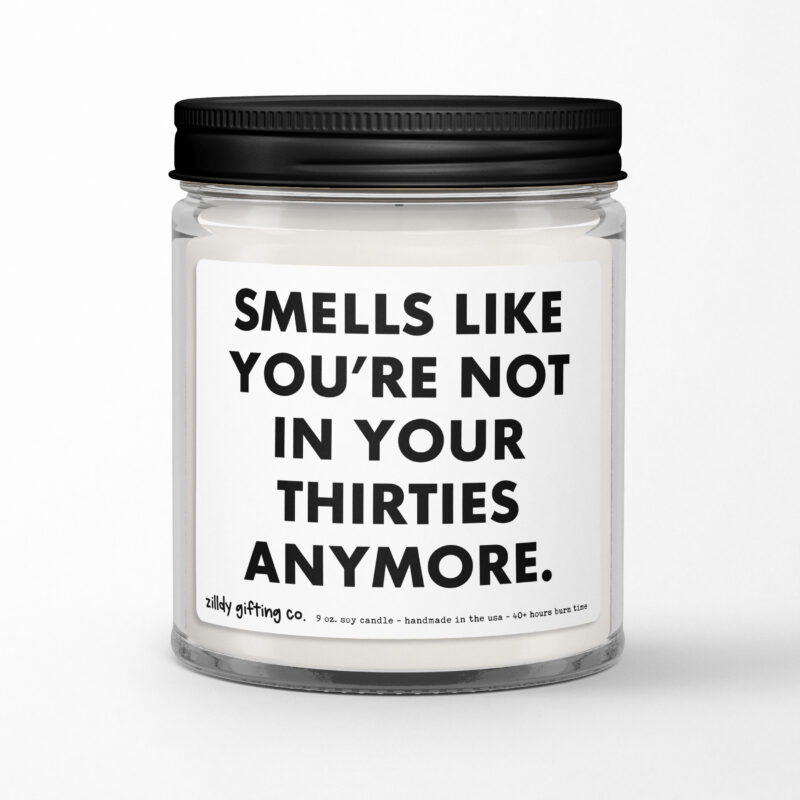 40th Birthday Gift • Smells Like You're Not In Your Thirties Anymore Personalized Soy Candle