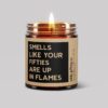 60th Birthday Gift - Smells Like Your Fifties Are Up In Flames Personalized Soy Candle Gift