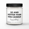 50th Birthday Gift • 50 and Hotter Than This Candle Personalized Soy Candle