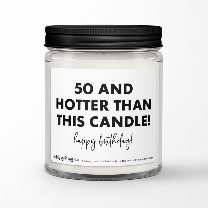 50th Birthday Gift • 50 and Hotter Than This Candle Personalized Soy Candle