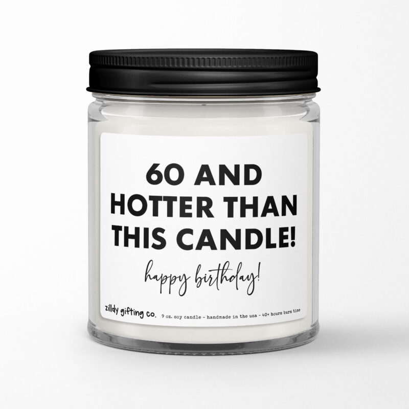 60th Birthday Gift • 60 and Hotter Than This Candle Personalized Soy Candle