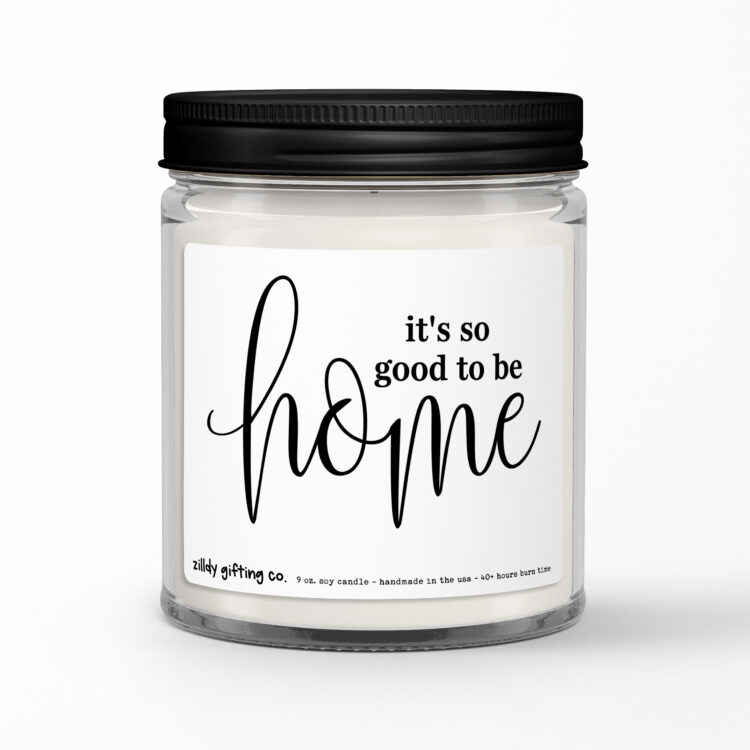 It's So Good To Be Home • Personalized Housewarming Soy Candle Gift