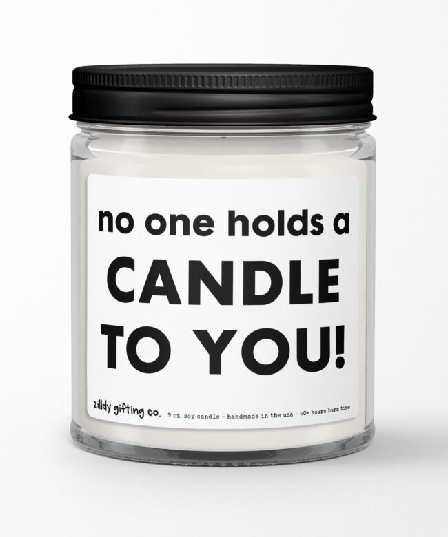 No One Holds A Candle To You Personalized Soy Candle