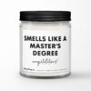 Smells Like a Master's Degree • Congratulations Personalized Scented Candle