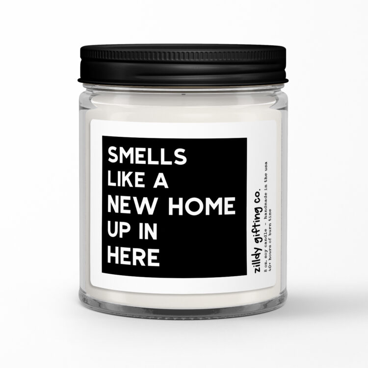 Smells Like A New Home Up In Here • Personalized Housewarming Soy Candle Gift