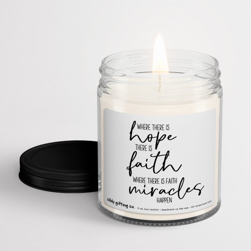 Where There is Hope, There Is Faith, Where There is Faith Miracles Happen • Personalized Soy Candle Gift