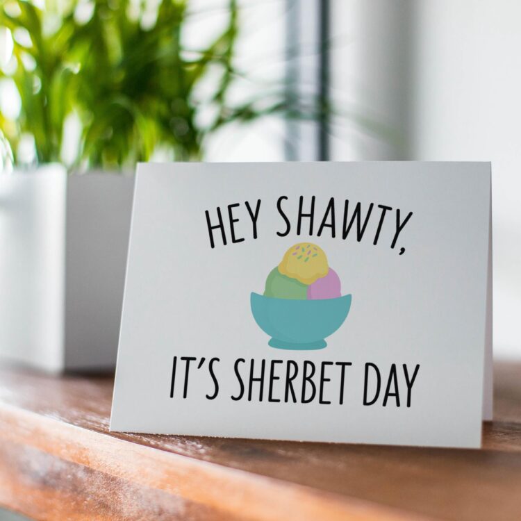 Funny Birthday Pun Card – “Hey Shawty It’s Sherbet Day”